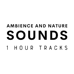 Ambience and Nature Sounds – 1 hour tracks