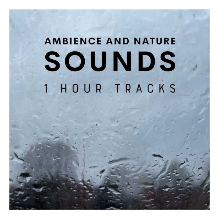 Ambience and Nature Sounds – 1 hour tracks